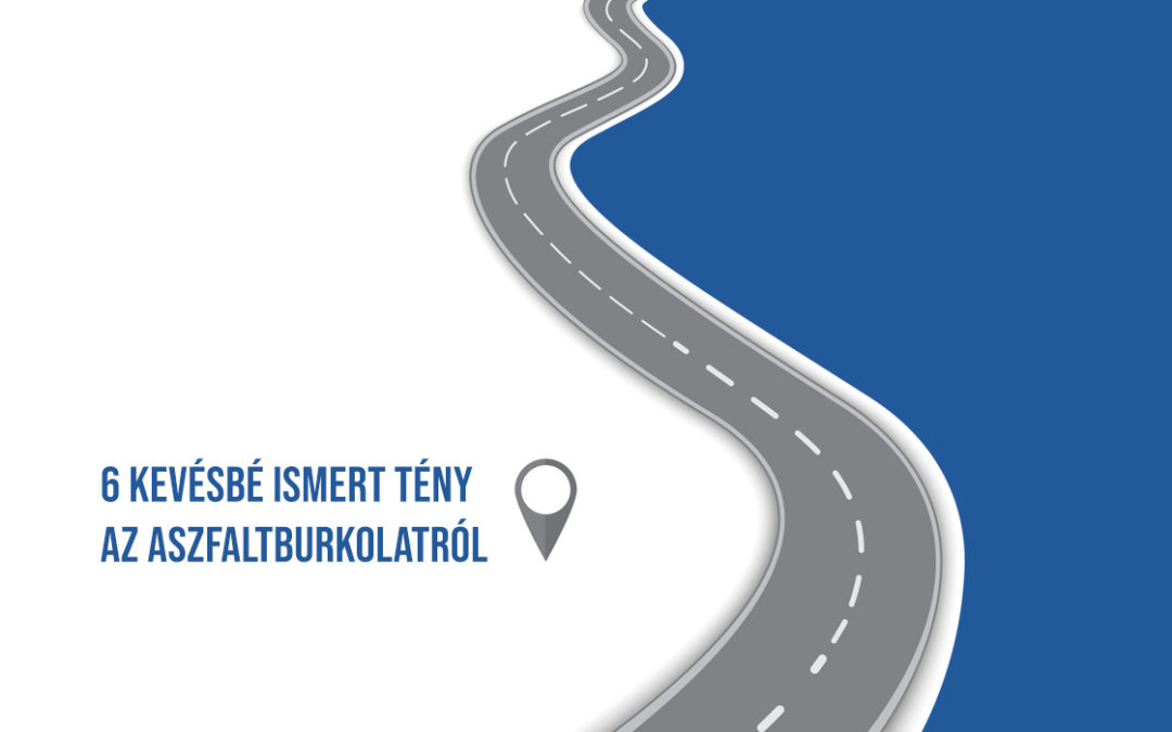 6 kevésbé ismert tény az aszfaltburkolatról